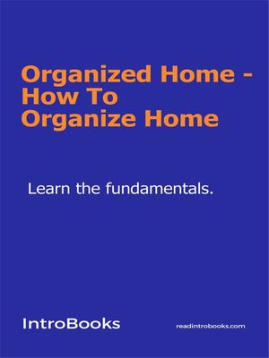 cover image of Organized Home--How to Organize Home